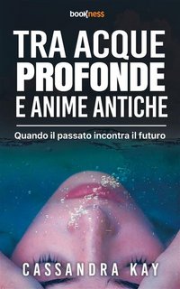 Cassandra Kay - Tra acque profonde e anime antiche (2023)