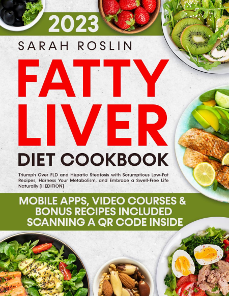 Fatty Liver Diet Cookbook: Triumph Over FLD and Hepatic Steatosis with Scrumptious Low-Fat Recipes