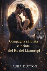 Laura Dutton – Compagna rifiutata e incinta del Re dei Licantropi (2026)