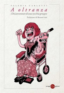 Valeria Carletti - A oltranza. (Dis)avventure di una vecchia groupie (2023)