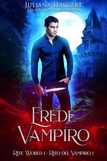 Juliana Haygert - Rite World. Rito del Vampiro Vol. 1. Erede Vampiro (2024)