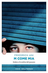 Ani Friedrich – M come Mia. Süden e le ombre del passato (2016)