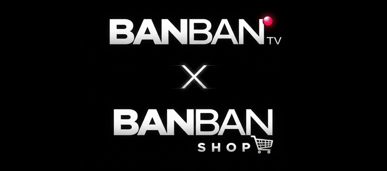 De Banban TV a BANBAN Shop