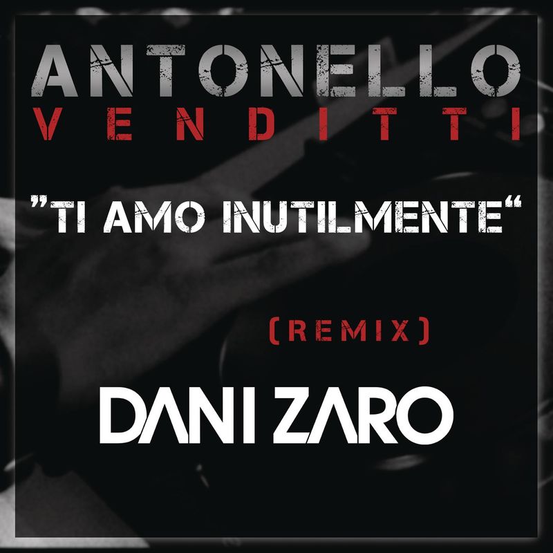Antonello Venditti - Ti amo inutilmente (Club Remix DJ Dani Zaro) (Singolo, Heinz Music, 2015) FLAC LossLess
