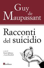 Guy de Maupassant – Racconti del suicidio (2021)