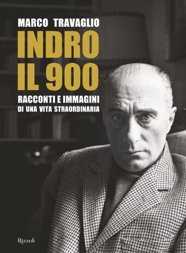 Marco Travaglio - Indro. il 900. Racconti e immagini di una vita straordinaria (2021)