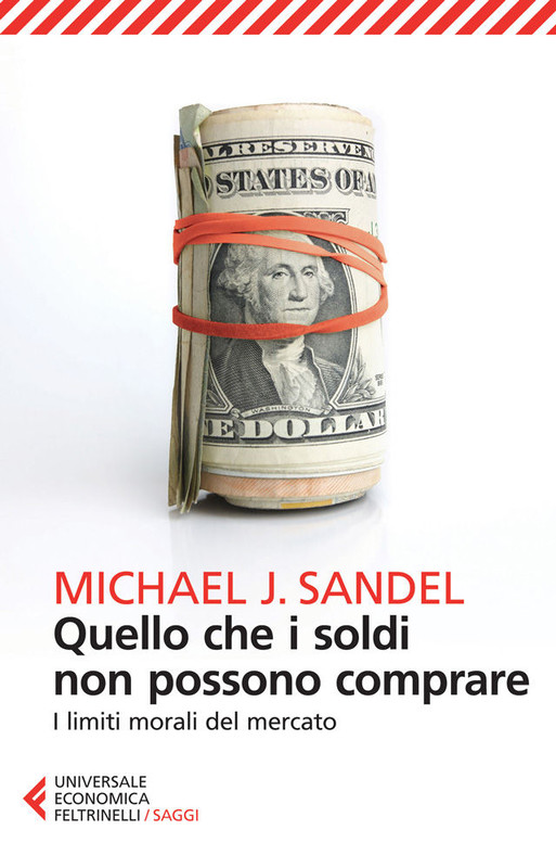 Michael J. Sandel - Quello che i soldi non possono comprare (2015)
