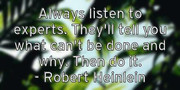 always-listen-to-experts-they-ll-tell-you-what-can-t-be-done-and