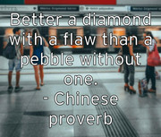 better-a-diamond-with-a-flaw-than-a-pebble-without-one-chinese-p