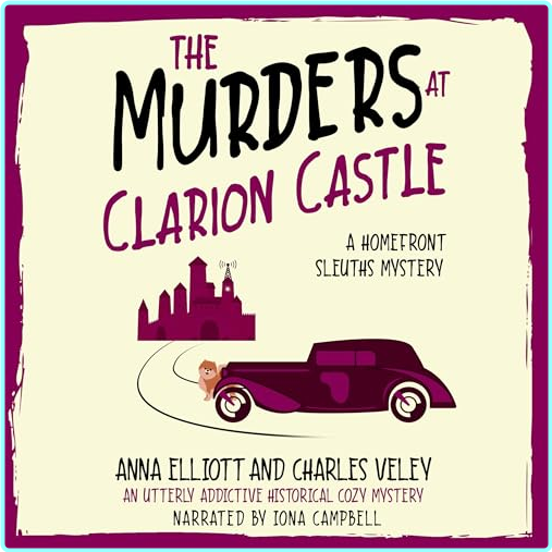 5 The Murders At Clarion Castle The Homefront Sleuths Cozy Mystery Series Book 5 By Anna Elliott Charles Veley (Anna Elliott)
