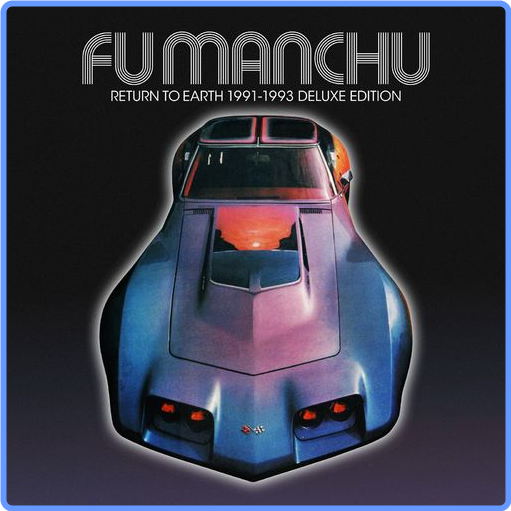 Fu Manchu - Return to Earth 1991-1993 (Deluxe Edition) (2021) mp3 320 Kbps