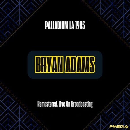 Bryan Adams - Palladium La (1985) (Remastered, Live On Broadcasting) (2024)