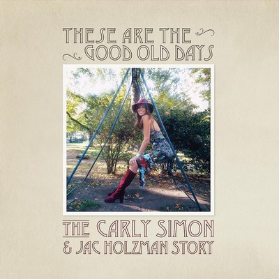 Carly Simon - These Are The Good Old Days: The Carly Simon & Jac Holzman Story (2023) [Remastered, CD-Quality + Hi-Res] [Official Digital Release]