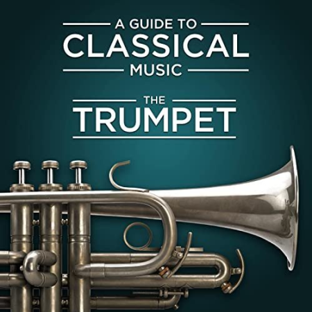 2fe2eb3d cf60 4e16 8e56 35269cf8f98a - VA - A Guide to Classical Music: The Trumpet (2021)