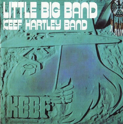 Keef Hartley Band - Little Big Band (1971) [Reissue 2005] Lossless+MP3