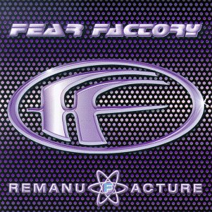 [Image: fear-factory-remanufacture-Cover-Art.jpg]