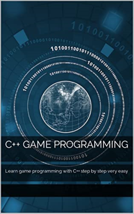 C++ Game Programming: Learn game programming with C++ step by step very easy