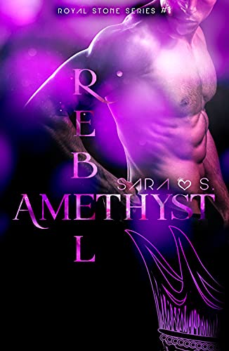 Sara S. - Royal Stone series 1. Rebel Amethyst. (2021)