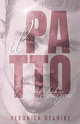 Veronica Deanike - Il patto. Irresistibile tentazione (2018)