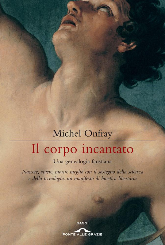 Michel Onfray – Il corpo incantato. Una genealogia faustiana (2012)