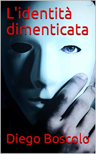 Diego Boscolo – L’identità dimenticata (2020)