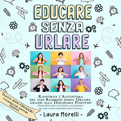 Laura Morelli - Educare senza urlare (2022) (mp3 - 128 kbps)