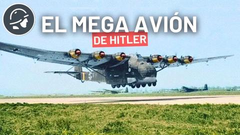 El Mega avión de Hitler El Mega avión de Hitler
