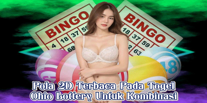 Pola 2D Terbaca Pada Togel Ohio Lottery Untuk Kombinasi