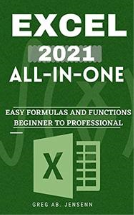 Excel 2021 All-in-one: the Key to Becoming a Microsoft Excel Professional