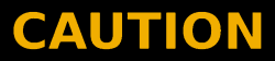 CAUTION