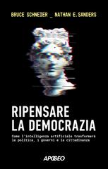 Bruce Schneier, Nathan E. Sanders – Ripensare la democrazia (2026)
