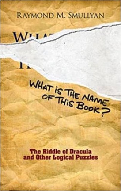 What Is the Name of This Book? The Riddle of Dracula and Other Logical Puzzles (Dover Recreationa...