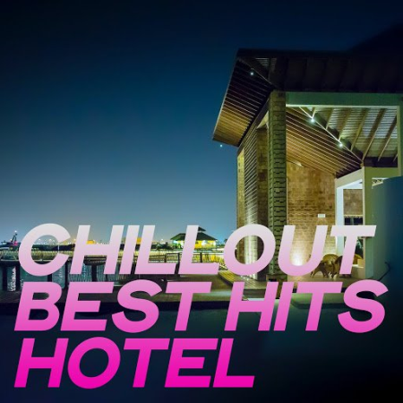 VA - Chillout Best Hits Hotel (Essential Chillout Music Summer 2020)