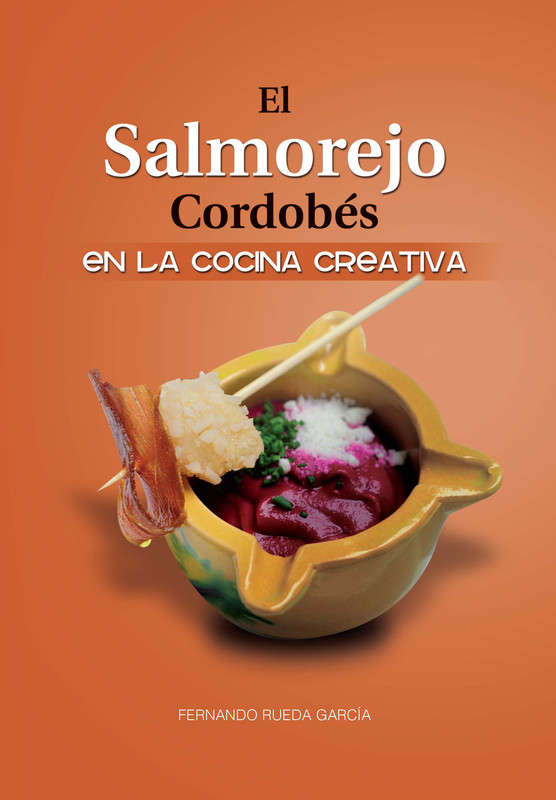 0a55b5f63d487842cc4cc979a6146e14 - El Salmorejo Cordobes En La Cocina Creativa - Fernando Rueda Garcia