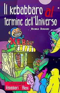 Michele Borgogni - Il kebabbaro al termine dell'Universo (2024)