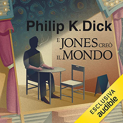 Philip K. Dick - E Jones creò il mondo (2022) (mp3 - 128 kbps)