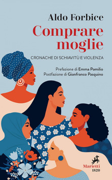 Aldo Forbice – Comprare moglie. Cronache di schiavitù e violenza (2021)