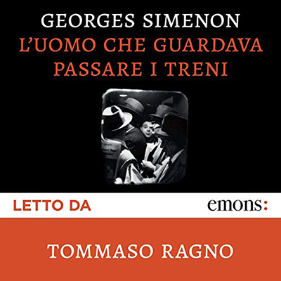 Georges Simenon - L'uomo che guardava passare i treni (2019) (mp3 - 128 kbps)