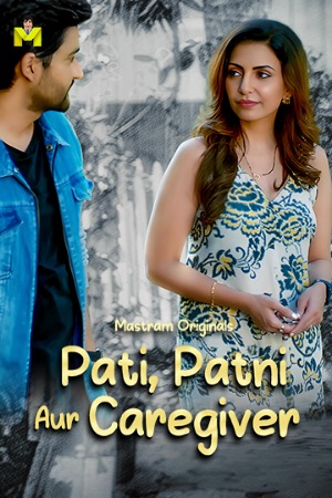Pati Patni Aur Caregiver (2025) Hindi Season 01 [ Episodes 01-03 Join] | WEB-DL | 1080p | 720p | 480p | Mastram WEB Series | Download | Watch Online