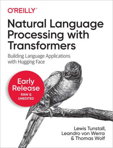 Natural Language Processing with Transformers (Second Early Release)