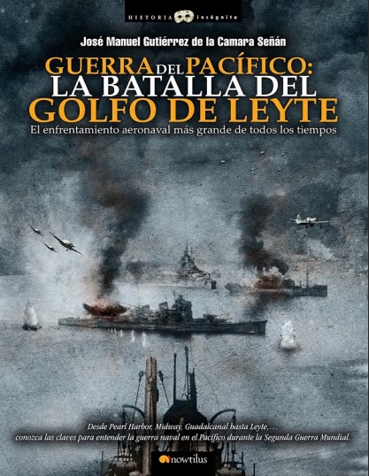 Guerra del Pacífico. La Batalla del Golfo de Leyte - José Manuel Gutiérrez de la Cámara Señán (PDF + Epub) [VS]