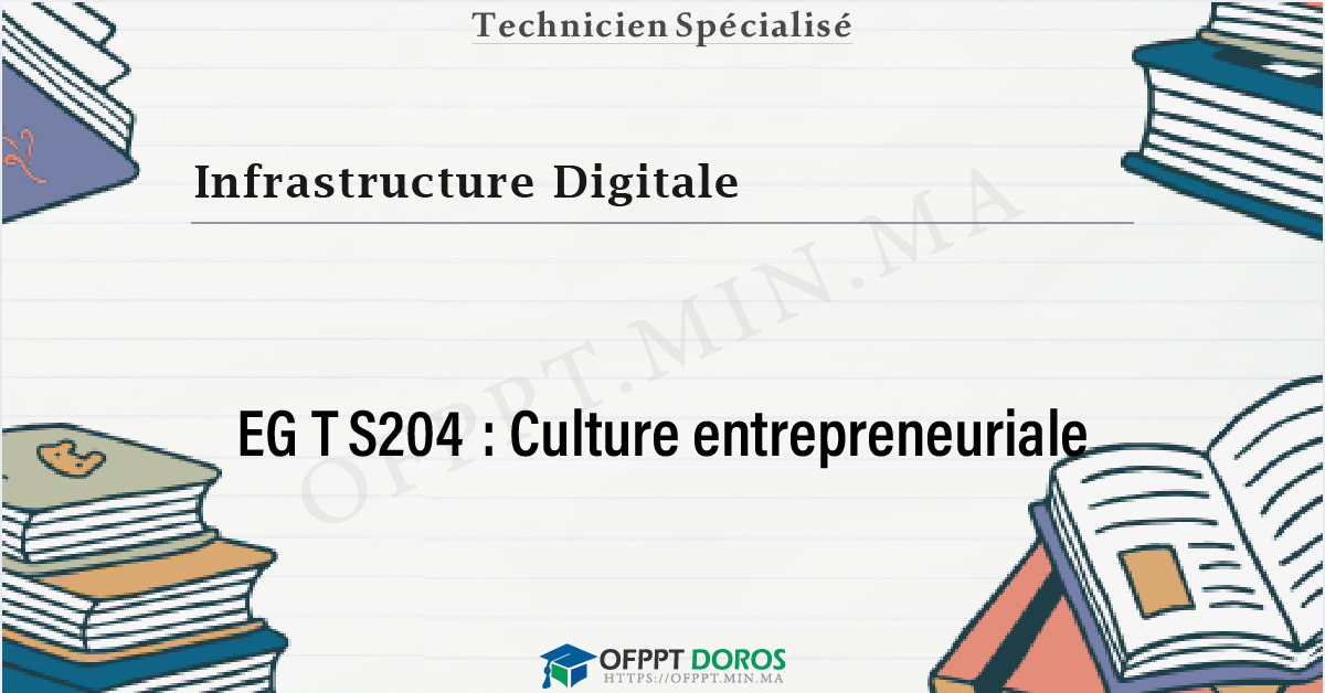 Couverture du cours OFPPT Infrastructure Digitale Culture entrepreneuriale EGTS204 - 2eme Année: Option Réseaux et systèmes