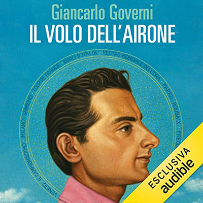 Giancarlo Governi - Il volo dell'airone꞉ Il romanzo della vita di Fausto Coppi (2022) (mp3 - 128 kbps)