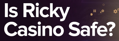 Is Ricky Casino Safe