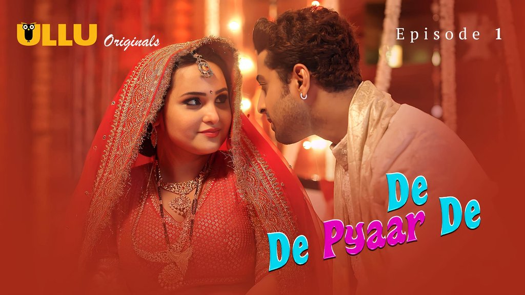 De De Pyar De S01E01 Hot Hindi Web Series Ullu