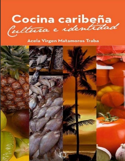 Cocina caribeña. Cultura e identidad - Acela Virgen Matamoros Traba (PDF + Epub) [VS]