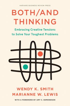 Both/And Thinking: Embracing Creative Tensions to Solve Your Toughest Problems (True EPUB)