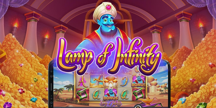 Tatacara Bermain Slot Lamp Of Infinity Agar Jackpot Maksimal