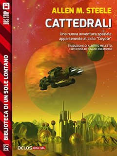 Allen M. Steele – Cattedrali (2017)