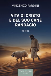 Vincenzo Pardini - Vita di Cristo e del suo cane randagio (2024)
